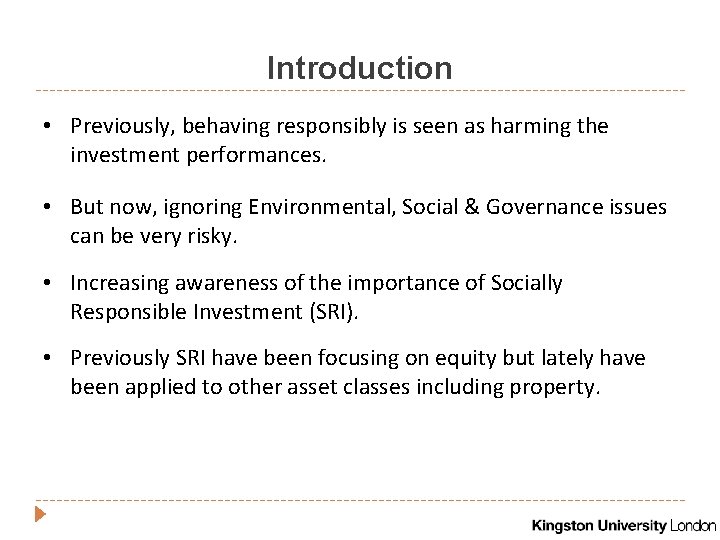 Introduction • Previously, behaving responsibly is seen as harming the investment performances. • But