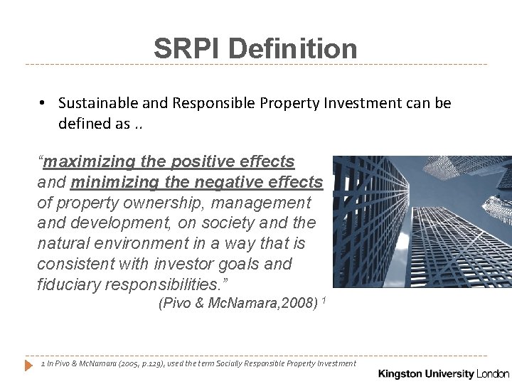 SRPI Definition • Sustainable and Responsible Property Investment can be defined as. . “maximizing