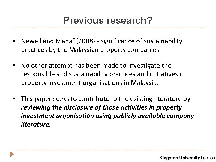 Previous research? • Newell and Manaf (2008) - significance of sustainability practices by the