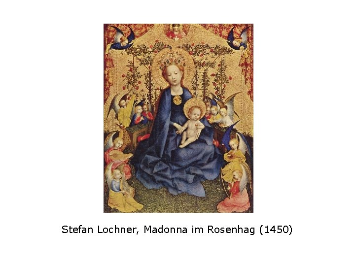Stefan Lochner, Madonna im Rosenhag (1450) 