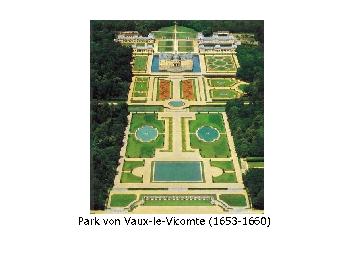 Park von Vaux-le-Vicomte (1653 -1660) 