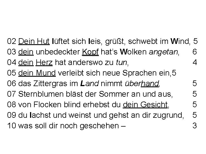 02 Dein Hut lüftet sich leis, grüßt, schwebt im Wind, 5 03 dein unbedeckter