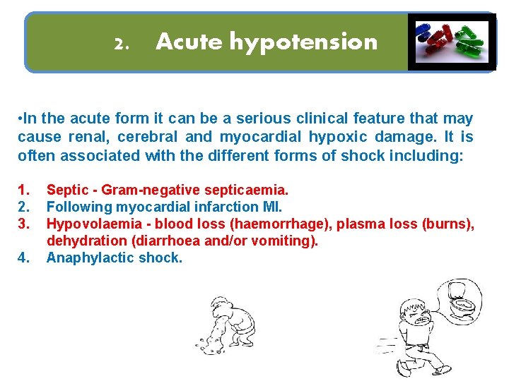 2. Acute hypotension • In the acute form it can be a serious clinical