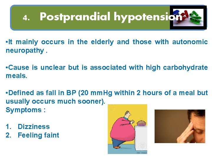 4. Postprandial hypotension • It mainly occurs in the elderly and those with autonomic