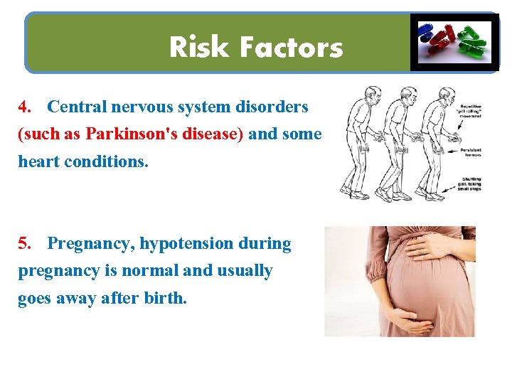 Risk Factors 4. Central nervous system disorders (such as Parkinson's disease) and some heart