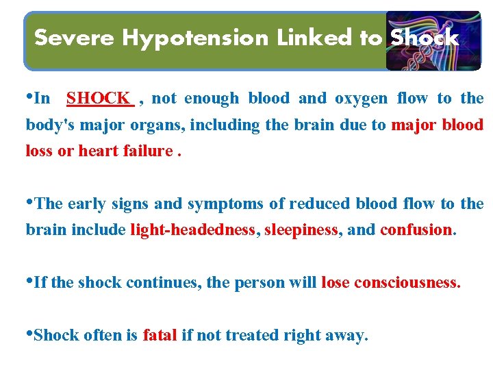 Severe Hypotension Linked to Shock • In SHOCK , not enough blood and oxygen