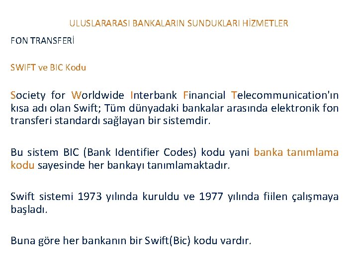 ULUSLARARASI BANKALARIN SUNDUKLARI HİZMETLER FON TRANSFERİ SWIFT ve BIC Kodu Society for Worldwide Interbank