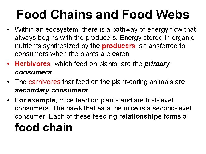 Food Chains and Food Webs • Within an ecosystem, there is a pathway of