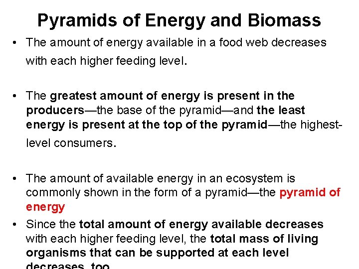 Pyramids of Energy and Biomass • The amount of energy available in a food