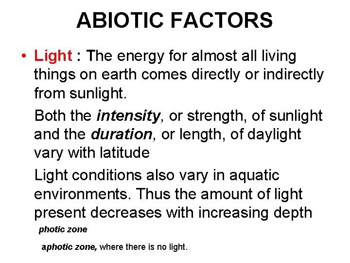 ABIOTIC FACTORS • Light : The energy for almost all living things on earth