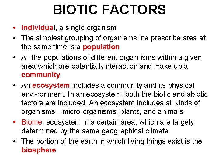 BIOTIC FACTORS • Individual, a single organism • The simplest grouping of organisms ina