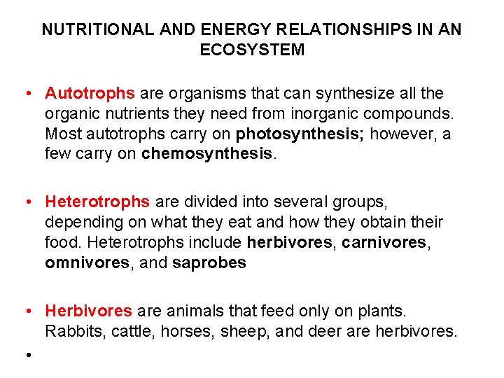 NUTRITIONAL AND ENERGY RELATIONSHIPS IN AN ECOSYSTEM • Autotrophs are organisms that can synthesize