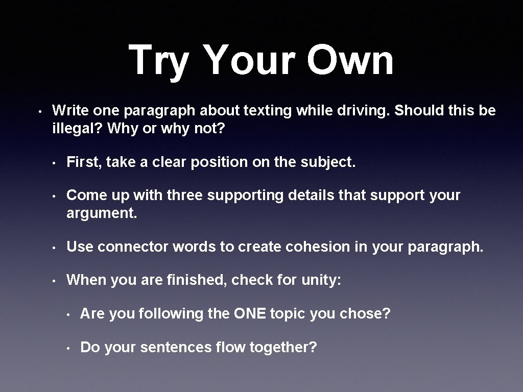 Try Your Own • Write one paragraph about texting while driving. Should this be