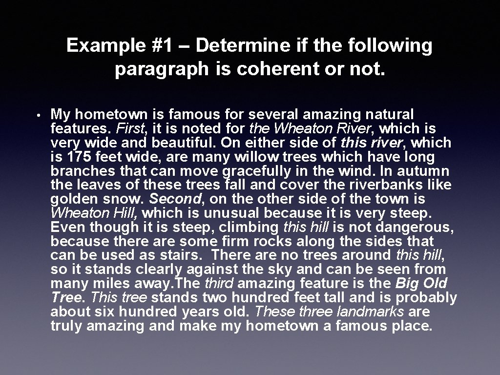 Example #1 – Determine if the following paragraph is coherent or not. • My