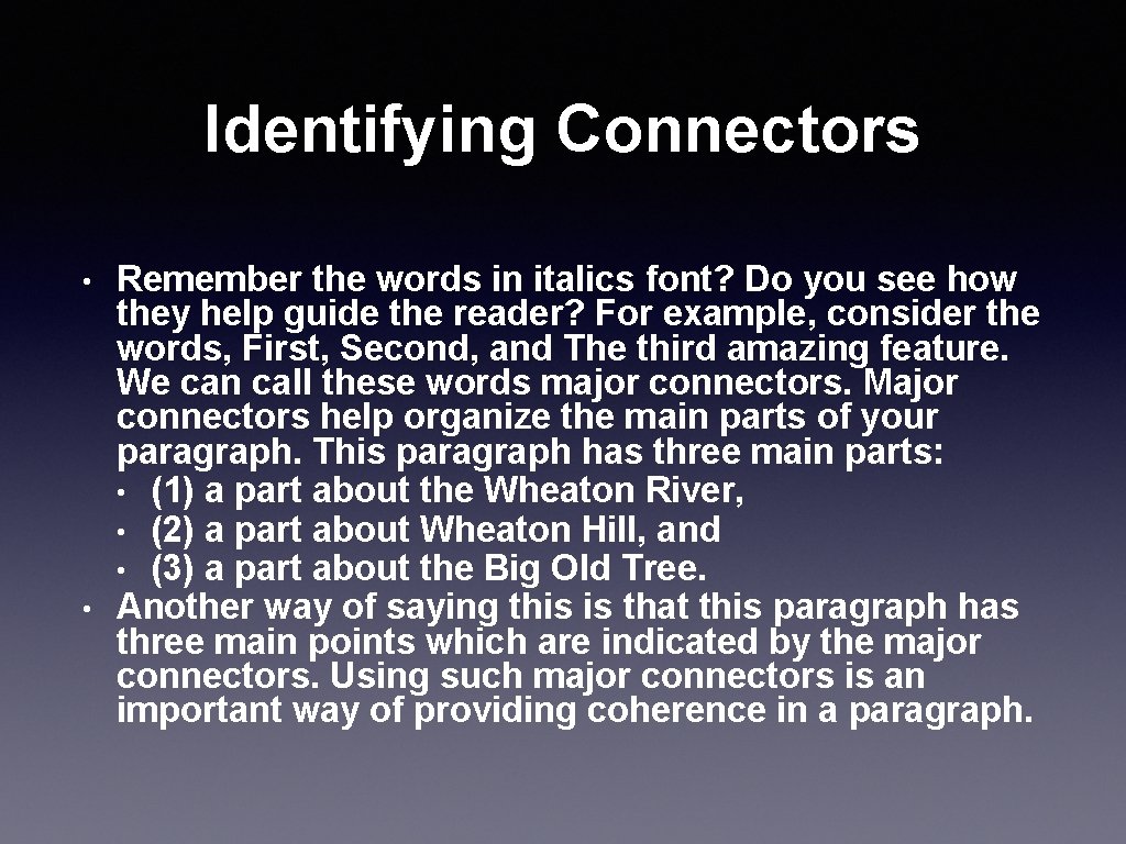 Identifying Connectors • • Remember the words in italics font? Do you see how