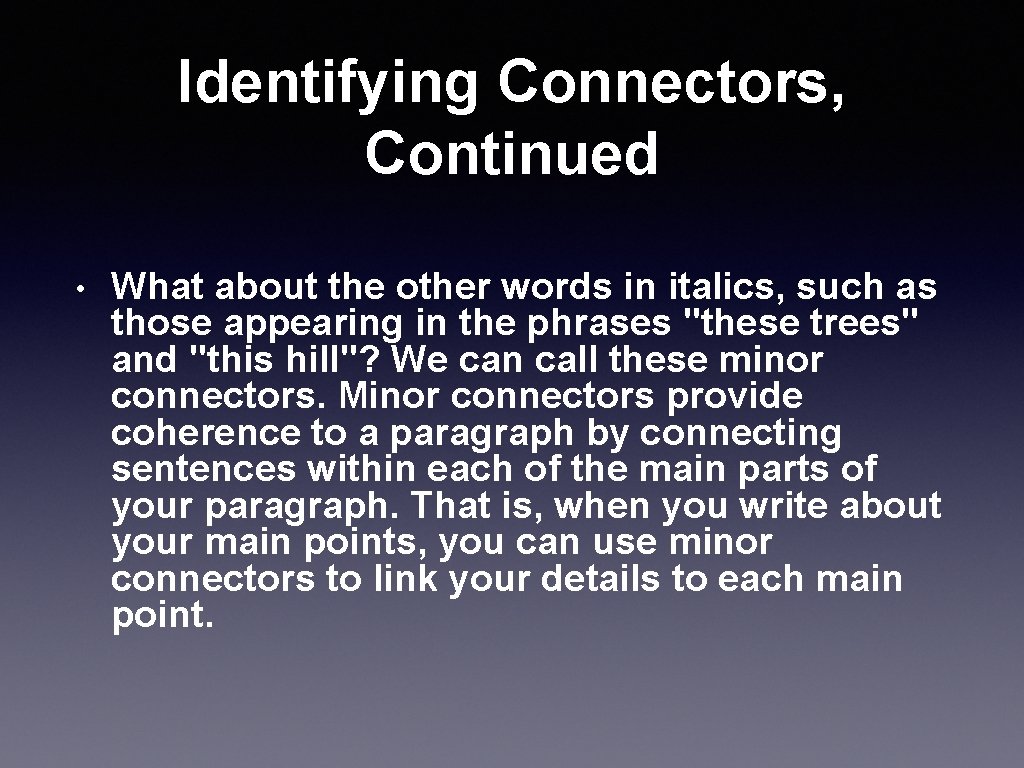 Identifying Connectors, Continued • What about the other words in italics, such as those