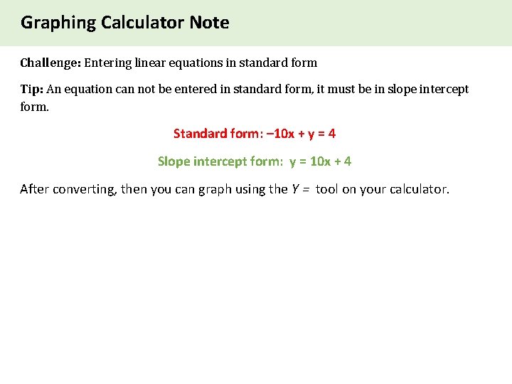 Graphing Calculator Note Challenge: Entering linear equations in standard form Tip: An equation can