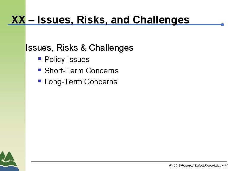 XX – Issues, Risks, and Challenges Issues, Risks & Challenges § Policy Issues §