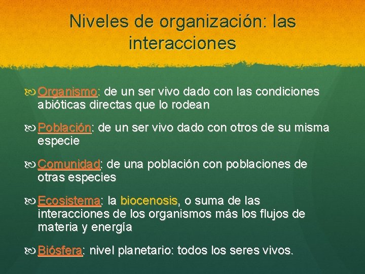 Niveles de organización: las interacciones Organismo: de un ser vivo dado con las condiciones