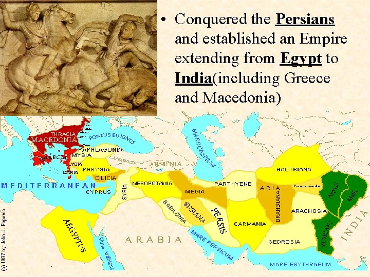  • Conquered the Persians and established an Empire extending from Egypt to India(including