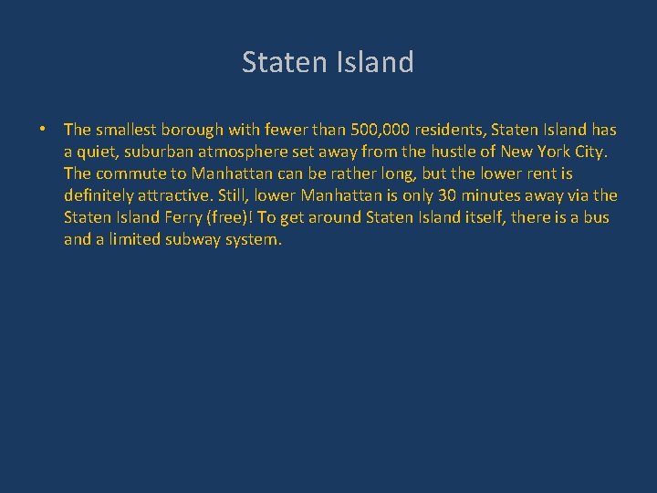 Staten Island • The smallest borough with fewer than 500, 000 residents, Staten Island