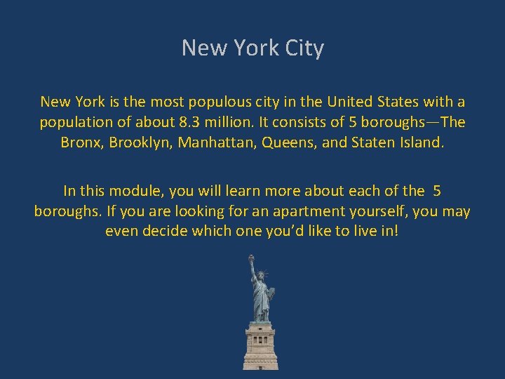 New York City New York is the most populous city in the United States