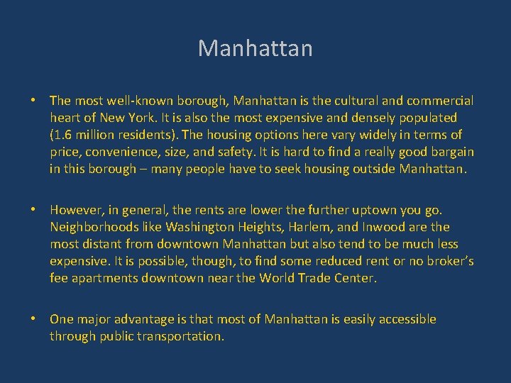 Manhattan • The most well-known borough, Manhattan is the cultural and commercial heart of