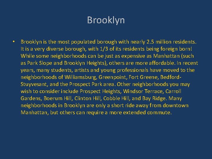 Brooklyn • Brooklyn is the most populated borough with nearly 2. 5 million residents.