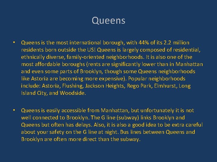 Queens • Queens is the most international borough, with 44% of its 2. 2