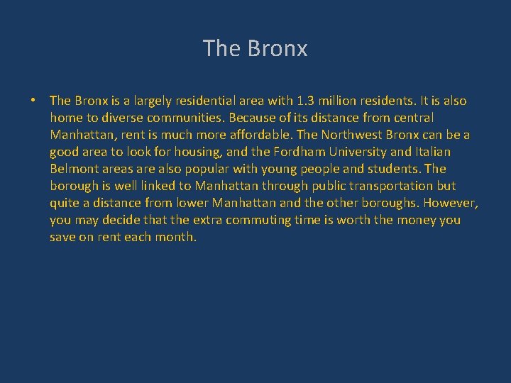 The Bronx • The Bronx is a largely residential area with 1. 3 million