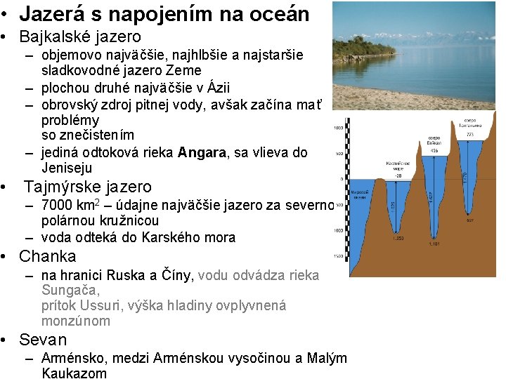  • Jazerá s napojením na oceán • Bajkalské jazero • – objemovo najväčšie,