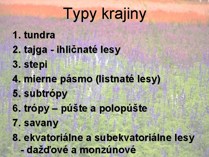 Typy krajiny 1. tundra 2. tajga - ihličnaté lesy 3. stepi 4. mierne pásmo