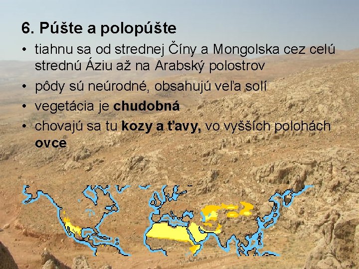 6. Púšte a polopúšte • tiahnu sa od strednej Číny a Mongolska cez celú