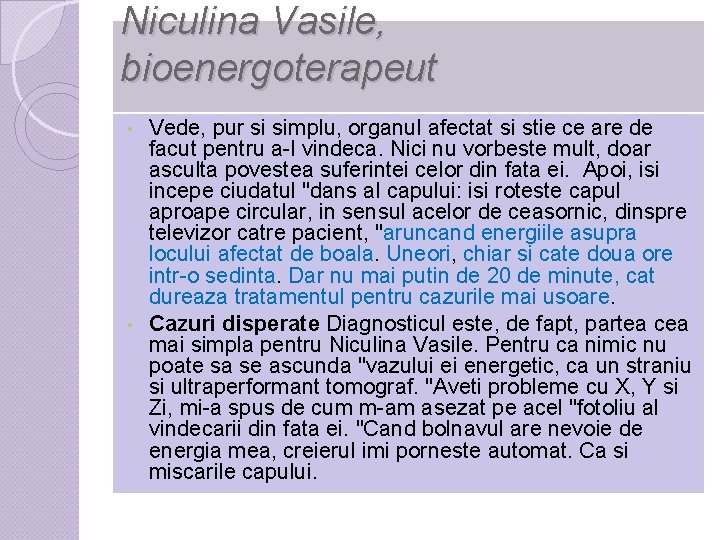 Niculina Vasile, bioenergoterapeut Vede, pur si simplu, organul afectat si stie ce are de