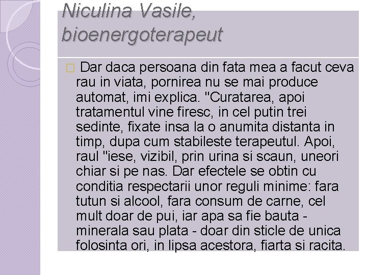 Niculina Vasile, bioenergoterapeut � Dar daca persoana din fata mea a facut ceva rau