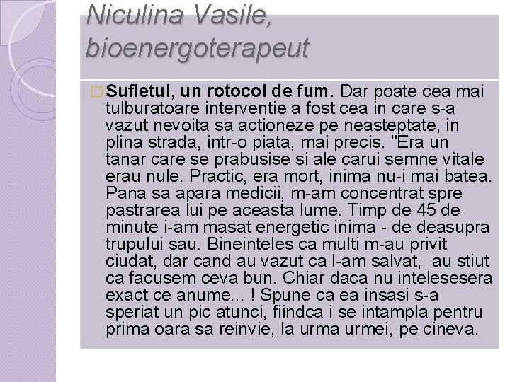 Niculina Vasile, bioenergoterapeut � Sufletul, un rotocol de fum. Dar poate cea mai tulburatoare