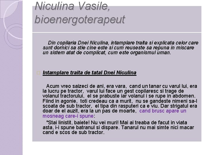 Niculina Vasile, bioenergoterapeut Din copilaria Dnei Niculina, intamplare traita si explicata celor care sunt