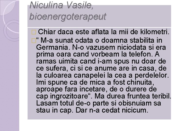 Niculina Vasile, bioenergoterapeut � Chiar daca este aflata la mii de kilometri. �“ M-a