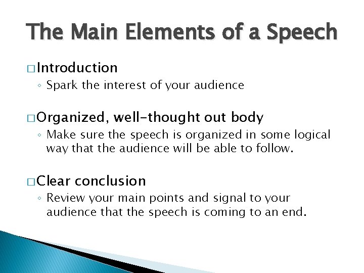 The Main Elements of a Speech � Introduction ◦ Spark the interest of your