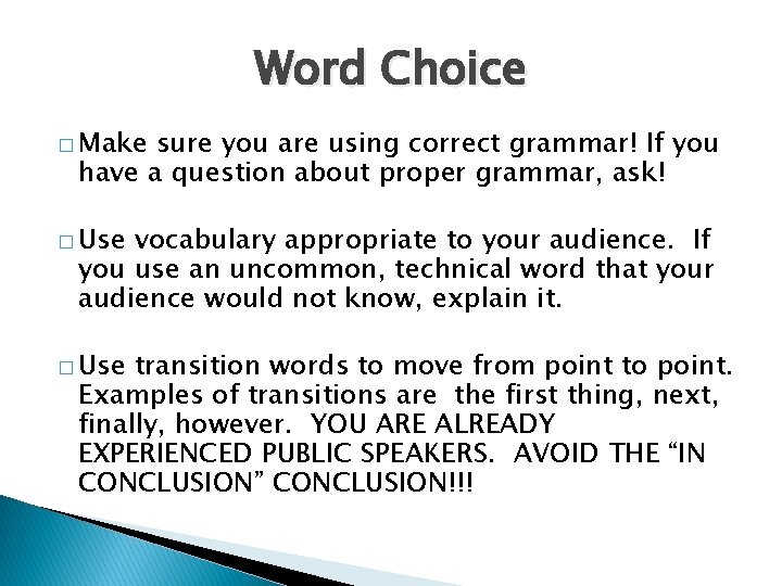 Word Choice � Make sure you are using correct grammar! If you have a