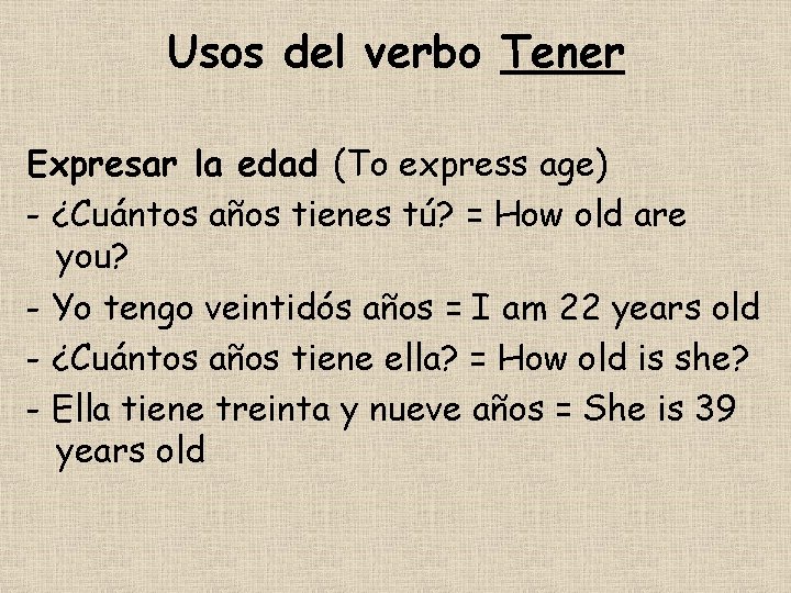 Usos del verbo Tener Expresar la edad (To express age) - ¿Cuántos años tienes