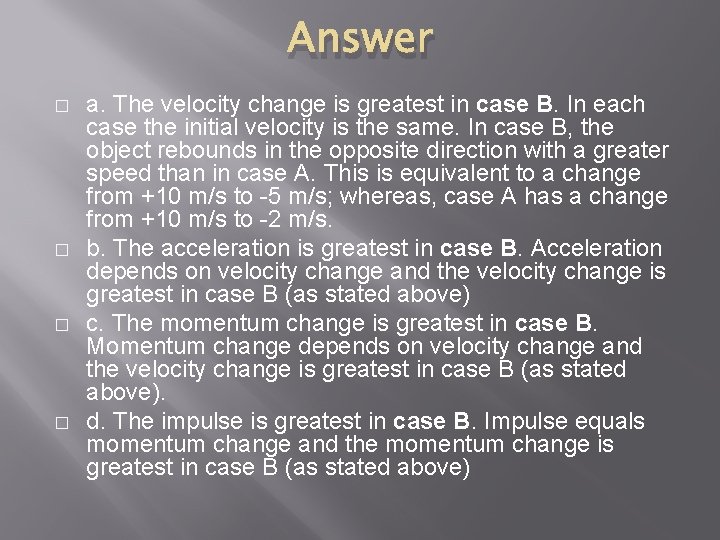 Answer � � a. The velocity change is greatest in case B. In each