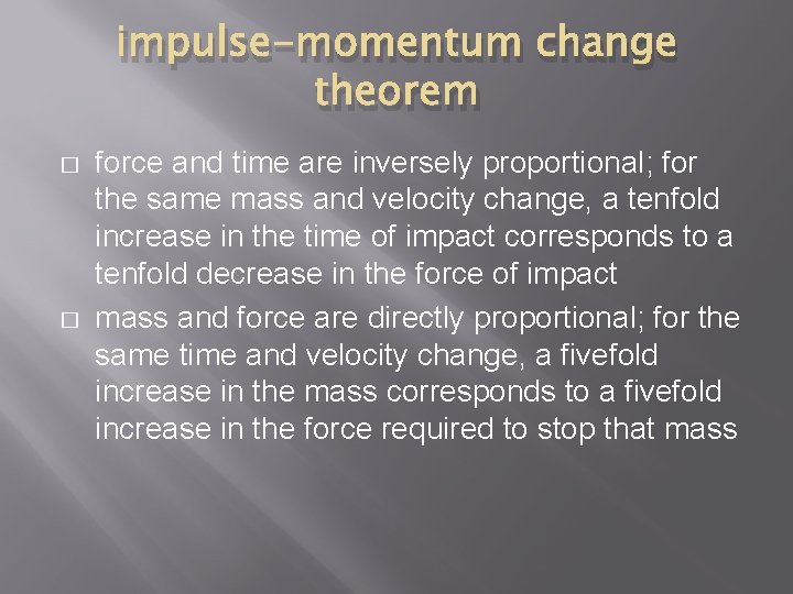 impulse-momentum change theorem � � force and time are inversely proportional; for the same