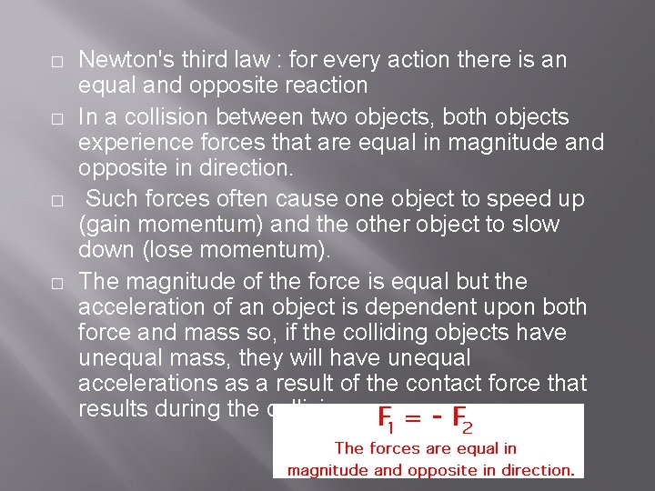 � � Newton's third law : for every action there is an equal and