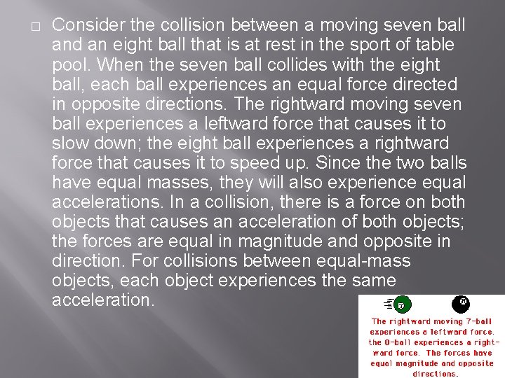� Consider the collision between a moving seven ball and an eight ball that
