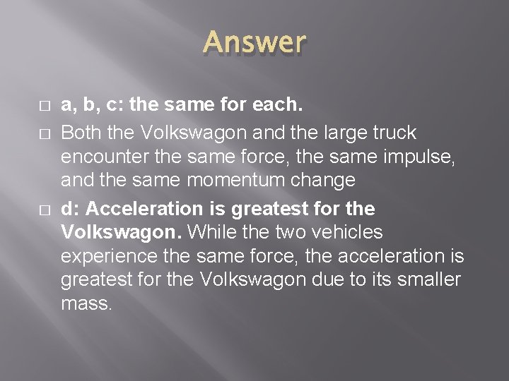 Answer � � � a, b, c: the same for each. Both the Volkswagon