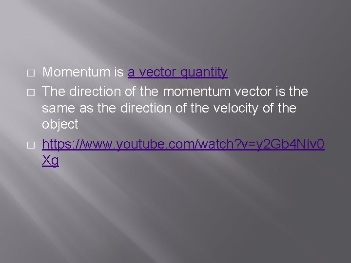 � � � Momentum is a vector quantity The direction of the momentum vector