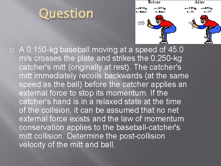 Question � A 0. 150 -kg baseball moving at a speed of 45. 0