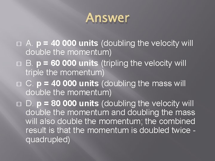 Answer � � A. p = 40 000 units (doubling the velocity will double