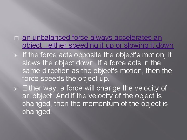 � Ø Ø an unbalanced force always accelerates an object - either speeding it